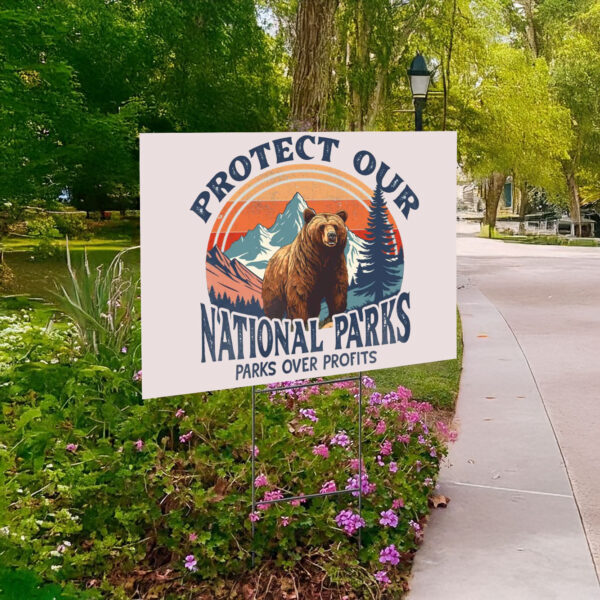 Protect Our National Parks, Parks Over Profits Yard Sign