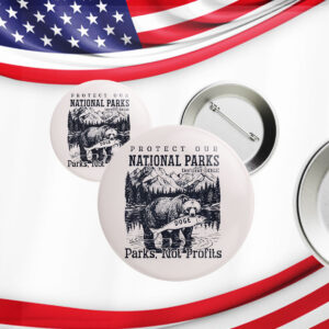 Protect Our National Parks, Resist Anti Trump Button