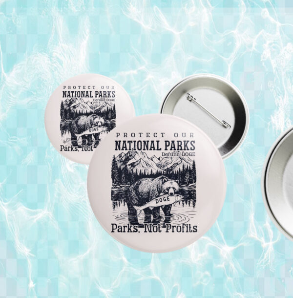 Protect Our National Parks, Resist Anti Trump Button