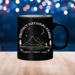 Protect national parks explore respect resist Mug