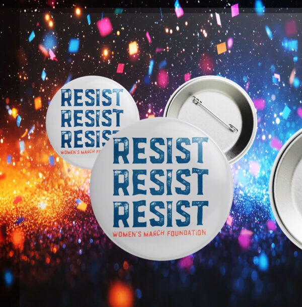 RESIST Women's March Foundation Button