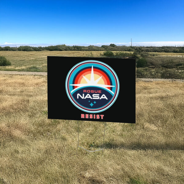 RESIST rogue NASA Yard Sign