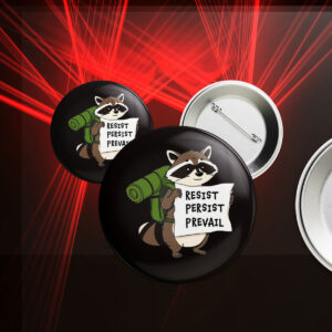 Raccoon Resist Persist Prevail Button