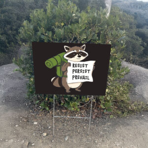 Raccoon Resist Persist Prevail Yard Sign