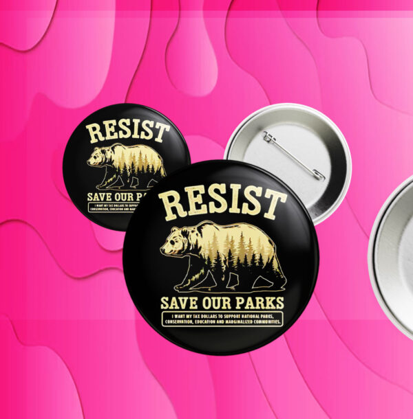 Resist Bear Save Our Parks Buttons