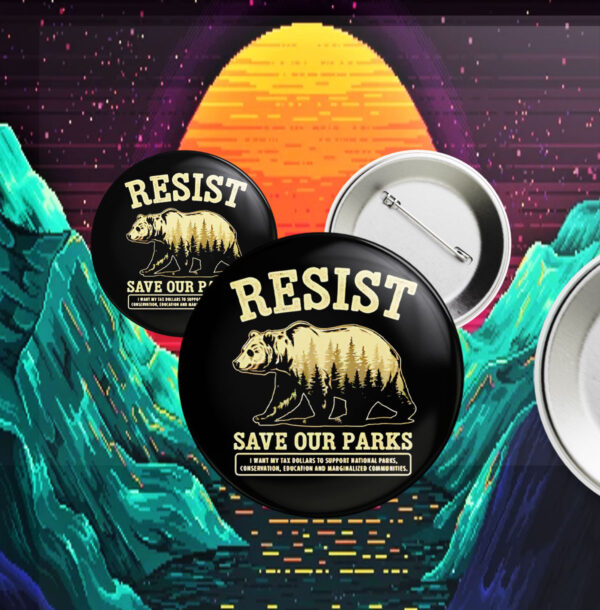 Resist Bear Save Our Parks Buttons