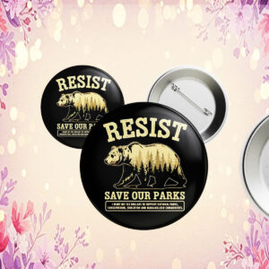 Resist Bear Save Our Parks Buttons