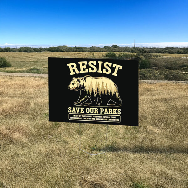 Resist Bear Save Our Parks Yard Sign