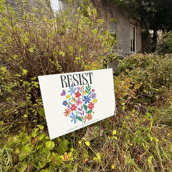 Resist Flowers Yard Sign