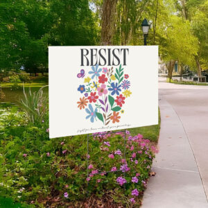 Resist Flowers Yard Sign