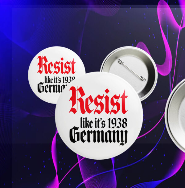 Resist It's Like 1938 Anti-Trump Button