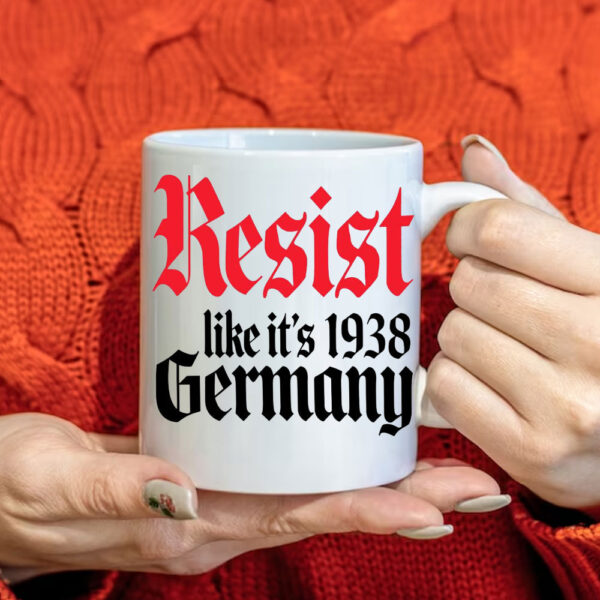 Resist It's Like 1938 Anti-Trump Mug