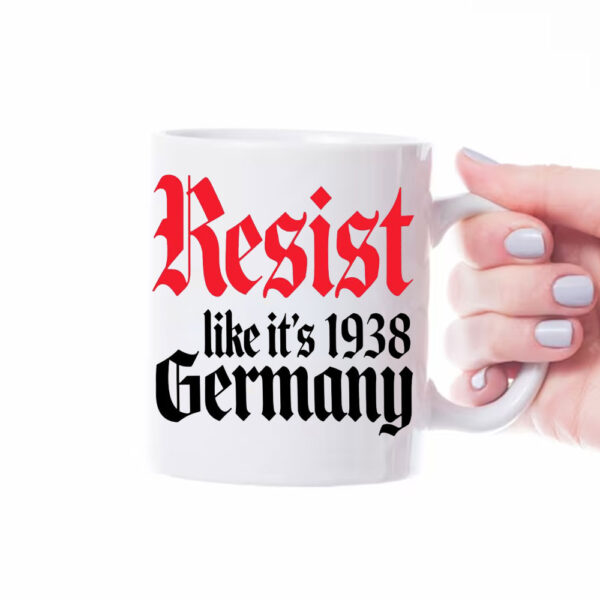 Resist It's Like 1938 Anti-Trump Mug