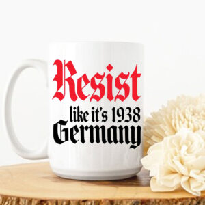 Resist It's Like 1938 Anti-Trump Mug