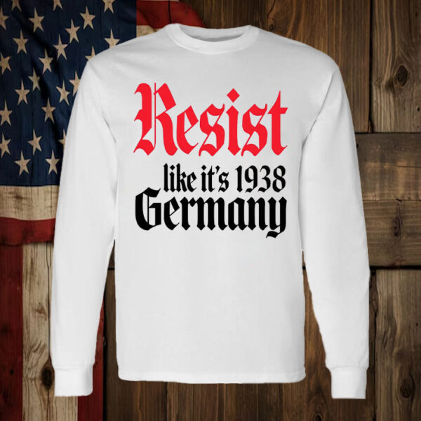 Resist It's Like 1938 Anti-Trump T-Shirt