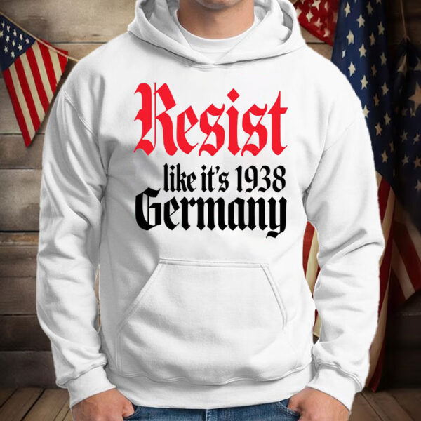 Resist It's Like 1938 Anti-Trump T-Shirt