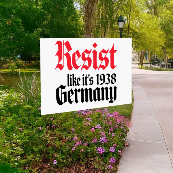 Resist It's Like 1938 Anti-Trump Yard Sign