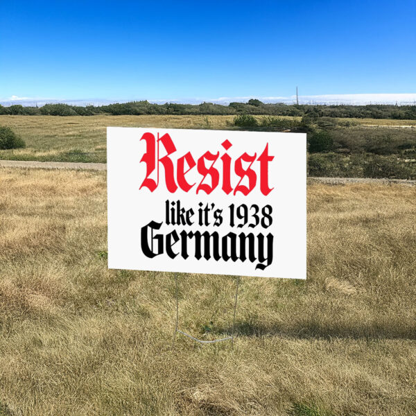 Resist It's Like 1938 Anti-Trump Yard Sign