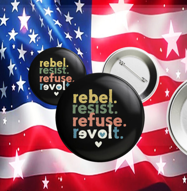 Resist Revolt Love, Progressive Liberals Anti Trump FDT Anti Fascism Button