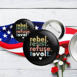 Resist Revolt Love, Progressive Liberals Anti Trump FDT Anti Fascism Button