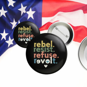 Resist Revolt Love, Progressive Liberals Anti Trump FDT Anti Fascism Button