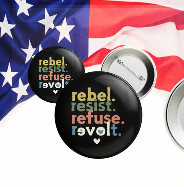 Resist Revolt Love, Progressive Liberals Anti Trump FDT Anti Fascism Button