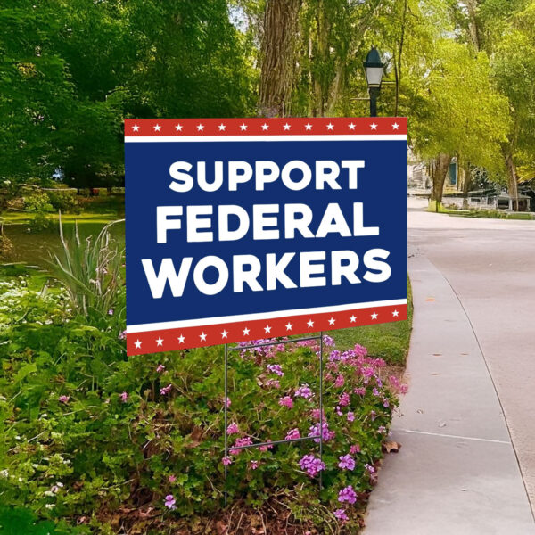 Resist Support Federal Workers Yard Sign