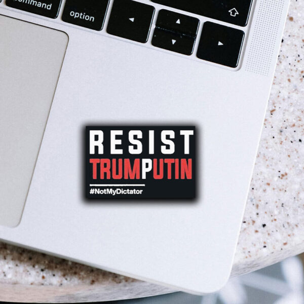 Resist Trump Putin Not My Dictator Sticker