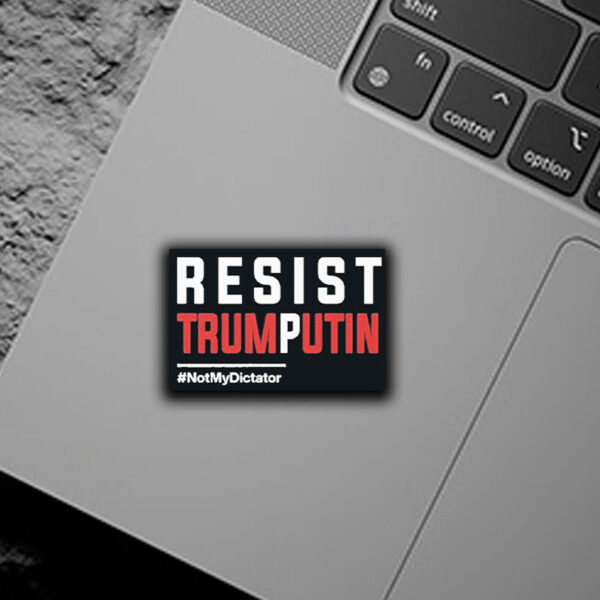 Resist Trump Putin Not My Dictator Sticker