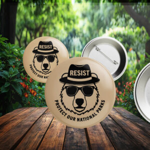 Resist, protect our national parks Button