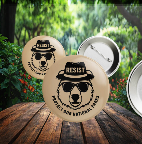 Resist, protect our national parks Button