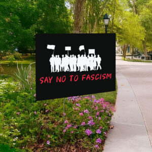 Say No Fascism, LGBT rights, Resist Yard Sign