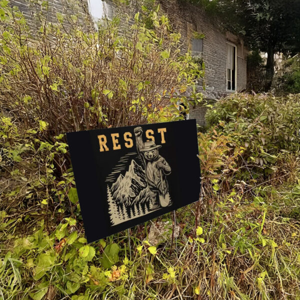 Smokey Bear Resist, Parks Over Profit Granola Yard Sign