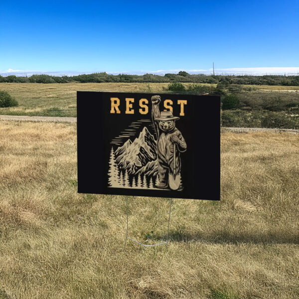 Smokey Bear Resist, Parks Over Profit Granola Yard Sign