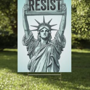 Statue of Liberty holding Resist Yard Sign