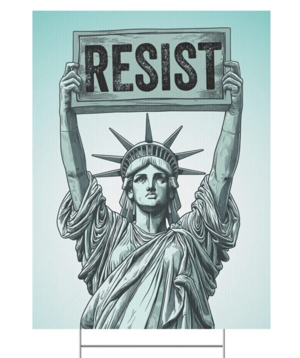 Statue of Liberty holding Resist Yard Sign