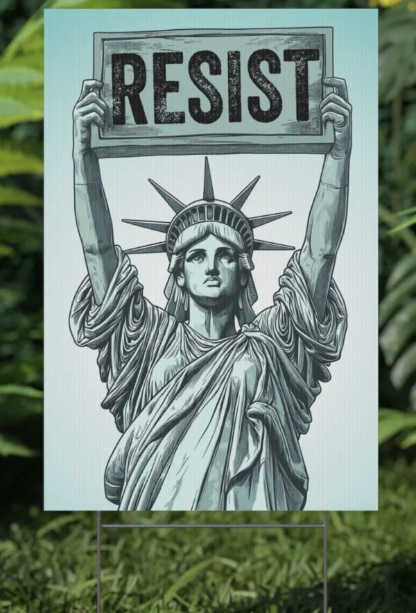 Statue of Liberty holding Resist Yard Sign