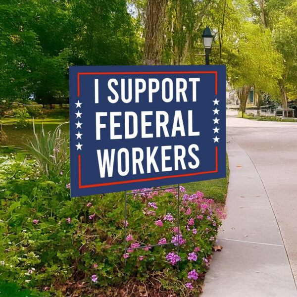 Support Federal Workers Yard Sign