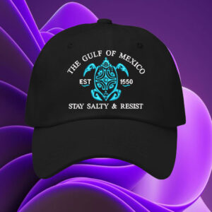 The Gulf of Mexico Stay Salty and Resist EST 1550 Hat