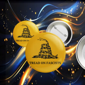 Tread On Fascists Activist Leftist Protest Button