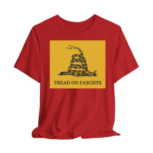 Tread On Fascists Activist Leftist Protest T-Shirt