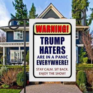 Warning Trump haters are in a panic everywhere Flag