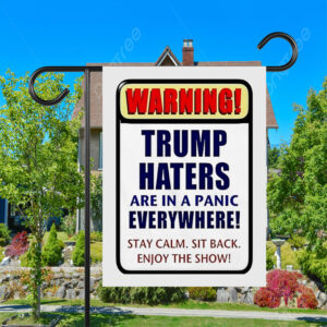 Warning Trump haters are in a panic everywhere Flag