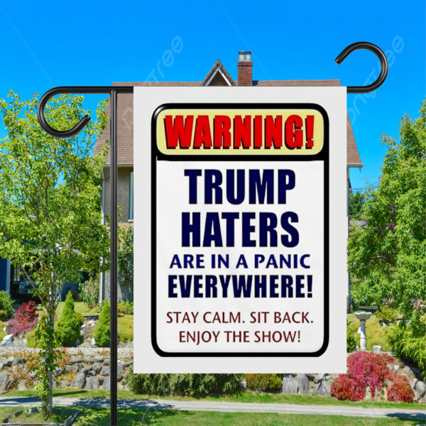 Warning Trump haters are in a panic everywhere Flag