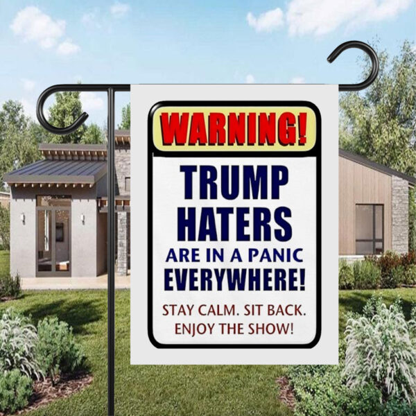 Warning Trump haters are in a panic everywhere Flag