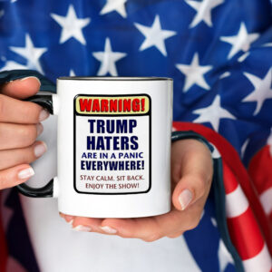 Warning Trump haters are in a panic everywhere Mug