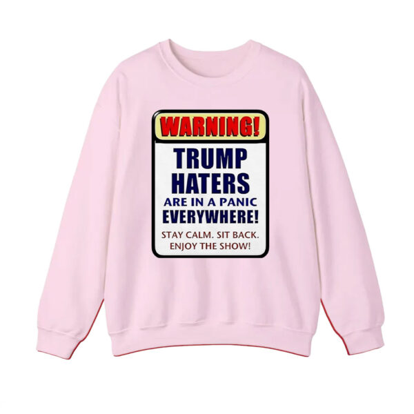 Warning Trump haters are in a panic everywhere T-Shirt