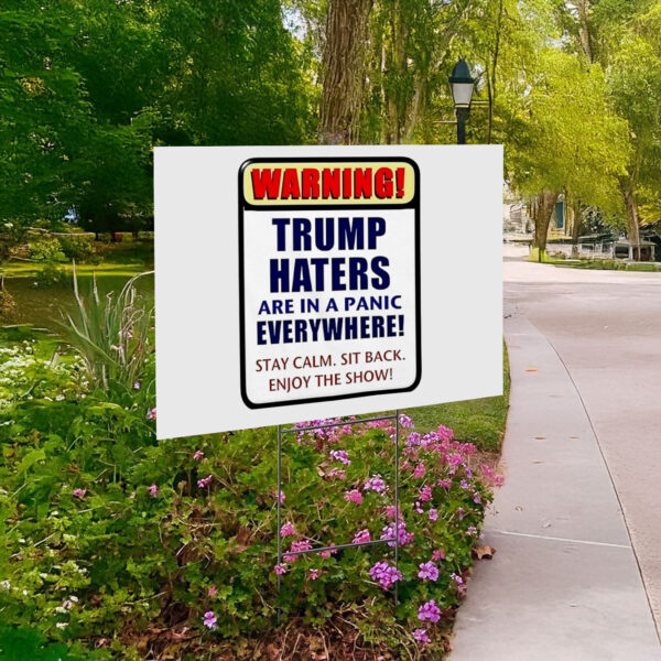 Warning Trump haters are in a panic everywhere Yard Sign