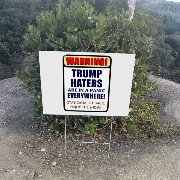 Warning Trump haters are in a panic everywhere Yard Sign