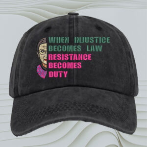 When Injustice Becomes Law Hat, Resistance hat